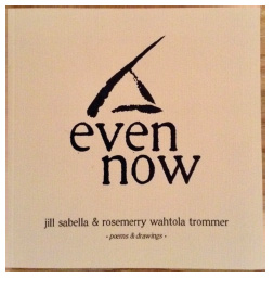 EVEN NOW BY JILL SABELLA & ROSEMERRY WAHTOLA TROMMER