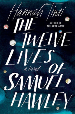 THE TWELVE LIVES OF SAMUEL HAWLEY BY HANNAH TINTI