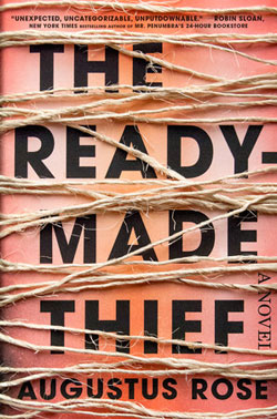 THE READY MADE THIEF BY AUGUSTUS ROSE