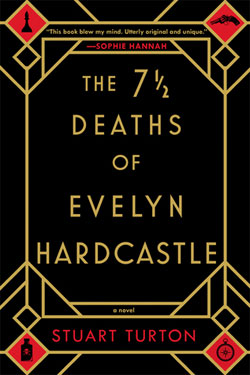 THE SEVEN AND A HALF DEATHS OF EVELYN HARDCASTLE BY STUART TURTON