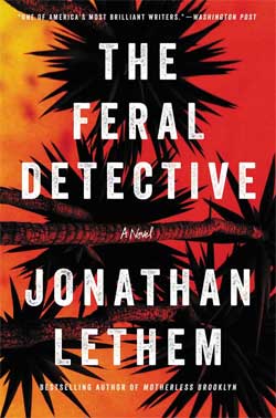 THE FERAL DETECTIVE BY JONATHAN LETHEM