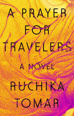 A PRAYER FOR TRAVELERS BY RUCHIKA TOMAR