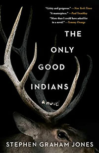 THE ONLY GOOD INDIANS BY STEPHEN GRAHAM JONES