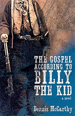 THE GOSPEL ACCORDING TO BILLY THE KID BY DENNIS MCCARTHY