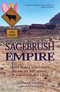 SAGEBRUSH EMPIRE: HOW A RMEOTE UTAH COUNTY BECAME THE BATTLEFRONT OF AMERICAN PUBLIC LANDS